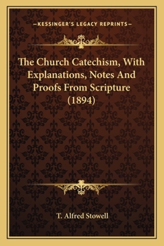 Paperback The Church Catechism, With Explanations, Notes And Proofs From Scripture (1894) Book