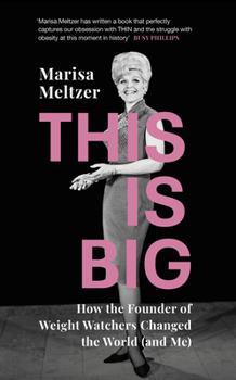 This Is Big: How the Founder of Weight Watchers Changed the World (and Me)