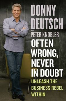 Hardcover Often Wrong, Never in Doubt: Unleash the Business Rebel Within Book