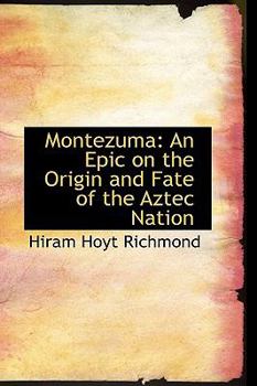 Paperback Montezuma: An Epic on the Origin and Fate of the Aztec Nation Book