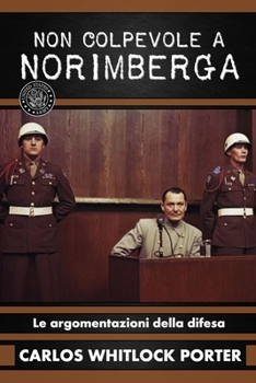 Paperback Non colpevole a Norimberga: Le argomentazioni della difesa [Italian] Book
