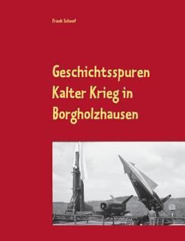 Paperback Geschichtsspuren: Kalter Krieg in Borgholzhausen [German] Book