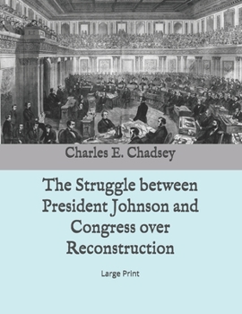 Paperback The Struggle between President Johnson and Congress over Reconstruction: Large Print Book