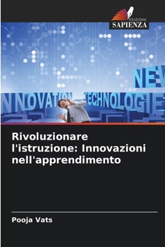 Rivoluzionare l'istruzione: Innovazioni nell'apprendimento (Italian Edition)
