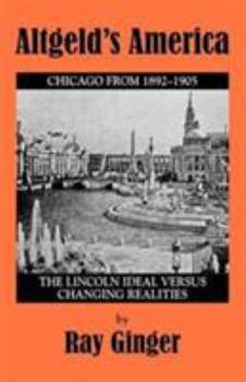 Paperback Altgeld's America: The Lincoln Ideal Versus Changing Realities Book