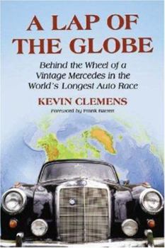 Paperback A Lap of the Globe: Behind the Wheel of a Vintage Mercedes in the World's Longest Auto Race Book