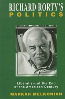Paperback Richard Rorty's Politics: Liberalism at the End of the American Century Book