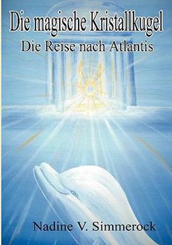 Paperback Die Magische Kristallkugel: Die Reise nach Atlantis [German] Book