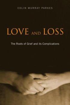 Hardcover Love and Loss: The Roots of Grief and its Complications Book