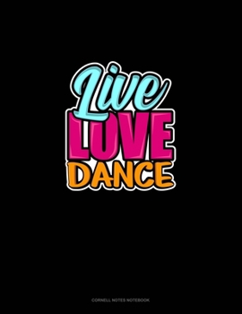 Paperback Live Love Dance: Cornell Notes Notebook Book
