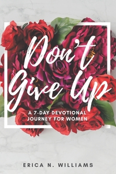 Paperback Don't Give Up: A 7-Day Devotional Journey for Women Book