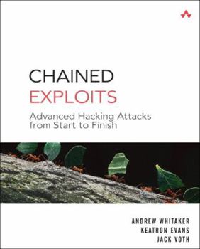 Paperback Chained Exploits: Advanced Hacking Attacks from Start to Finish Book