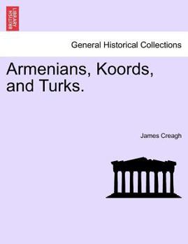 Paperback Armenians, Koords, and Turks. Vol. I Book