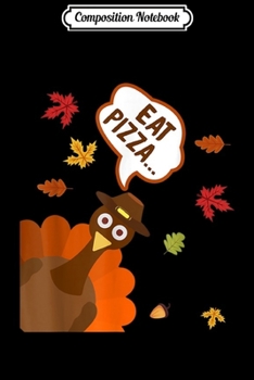Composition Notebook: Funny Turkey Eat Pizza Thanksgiving Kids Adult  Journal/Notebook Blank Lined Ruled 6x9 100 Pages