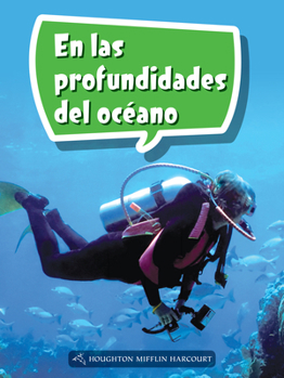 Science and Engineering Spanish Leveled Readers: Leveled Reader, Enrichment Grade 5 Book 181: En Las Profundidades del Oc�ano