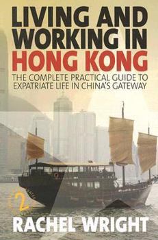 Hardcover Living and Working in Hong Kong: The Complete Practical Guide to Expatriate Life in China's Gateway Book