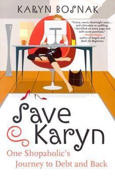 Paperback Save Karyn: One Shopaholic's Journey to Debt and Back Book