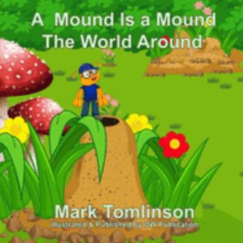 Paperback A Mound Is a Mound the World Around Book