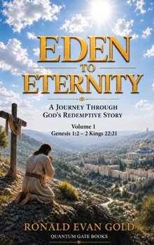 Hardcover Eden to Eternity: A Journey Through God's Redemptive Story Volume 1 Book