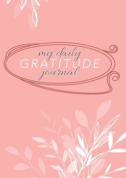 Paperback My Daily Gratitude Journal: (Mauve Floral) A 52-Week Guide to Becoming Grateful Book