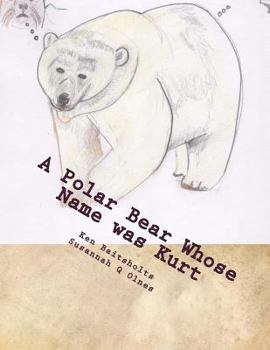 Paperback A Polar Bear Whose Name was Kurt: Whimsical Limericks and Drawings Book