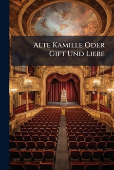 Paperback Alte Kamille Oder Gift Und Liebe: Pharmaceutischer Scherz in Zwei Bildern Von Demselben [German] Book
