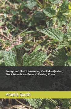 Forage and Heal: Discovering Plant Identification, Black Walnuts, and Nature's Healing Power