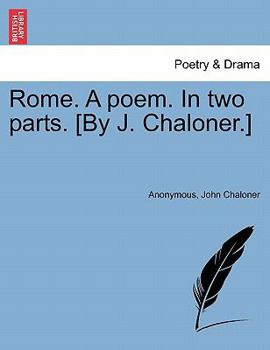 Paperback Rome. a Poem. in Two Parts. [By J. Chaloner.] Book