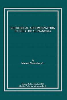 Rhetorical Argumentation in Philo of Alexandria - Book  of the Studia Philonica Annual and Monographs