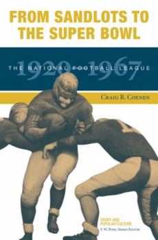 From Sandlots to the Super Bowl: The National Football League, 1920-1967 (Sports & Popular Culture) - Book  of the Sports and Popular Culture