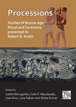 Paperback Processions: Studies of Bronze Age Ritual and Ceremony Presented to Robert B. Koehl Book