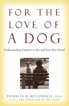 Hardcover For the Love of a Dog: Understanding Emotion in You and Your Best Friend Book