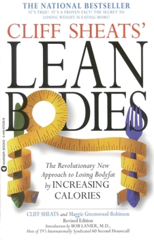 Paperback Cliff Sheats' Lean Bodies: The Revolutionary New Approach to Losing Bodyfat by Increasing Calories Book