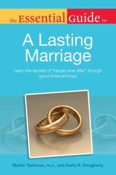 Paperback The Essential Guide to a Lasting Marriage: Learn the Secrets of Happily Ever After Through Good Times and Bad Book