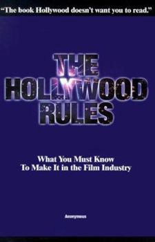 Paperback The Hollywood Rules: What You Must Know to Make It in the Film Industry Book