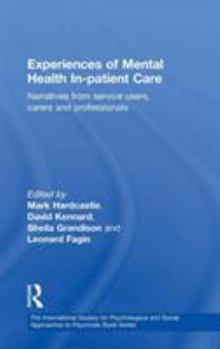 Hardcover Experiences of Mental Health In-patient Care: Narratives From Service Users, Carers and Professionals Book