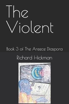 Paperback The Violent: Book 3 of The Areece Diaspora Book