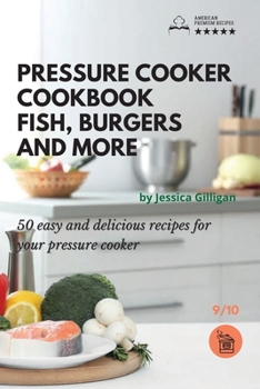 Pressure Cooker Cookbook: 50 easy and delicious recipes for your pressure cooker