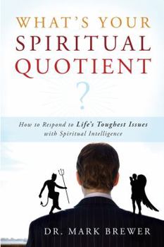 Paperback What Is Your Spiritual Quotient?: How to Respond to Life's Toughest Issues with Spiritual Intelligence Book