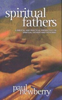 Paperback Spiritual Fathers: A Biblical and Practical Perspective on Spiritual Fathers and Fathering Book