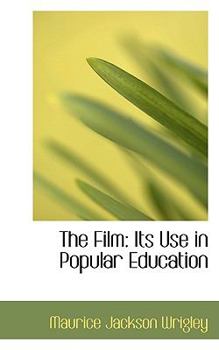 The Film : Its Use in Popular Education