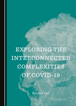 Hardcover Exploring the Interconnected Complexities of COVID-19 Book