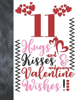 11 Hugs And Kisses And Many Valentine Wishes!: Doodle Quote Valentines Gift For Boys And Girls Age 11 Years Old - College Ruled Composition Writing School Notebook To Take Classroom Teachers Notes
