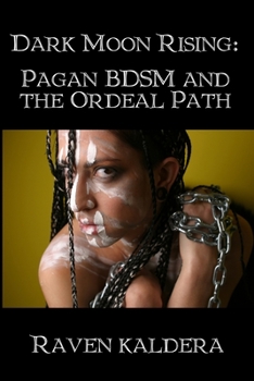 Paperback Dark Moon Rising: Pagan BDSM & the Ordeal Path Book
