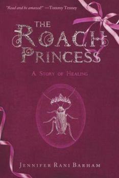 Paperback The Roach Princess: Healing with the Holy Spirit Book