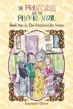 Paperback The Princess and the Pinkie Nail: Book One in the Grottenville Series Book