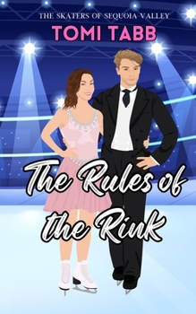 The Rules of the Rink: A Sweet Sports Romance - Book #1 of the Skaters of Sequoia Valley