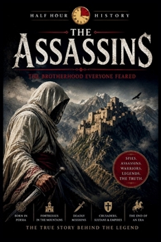 The Assassins: The Brotherhood Everyone Feared