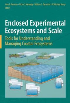 Paperback Enclosed Experimental Ecosystems and Scale: Tools for Understanding and Managing Coastal Ecosystems Book