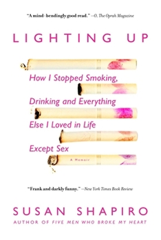 Paperback Lighting Up: How I Stopped Smoking, Drinking, and Everything Else I Loved in Life Except Sex Book